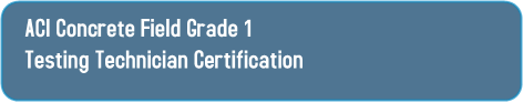 ACI Concrete Field Grade 1
Testing Technician Certification